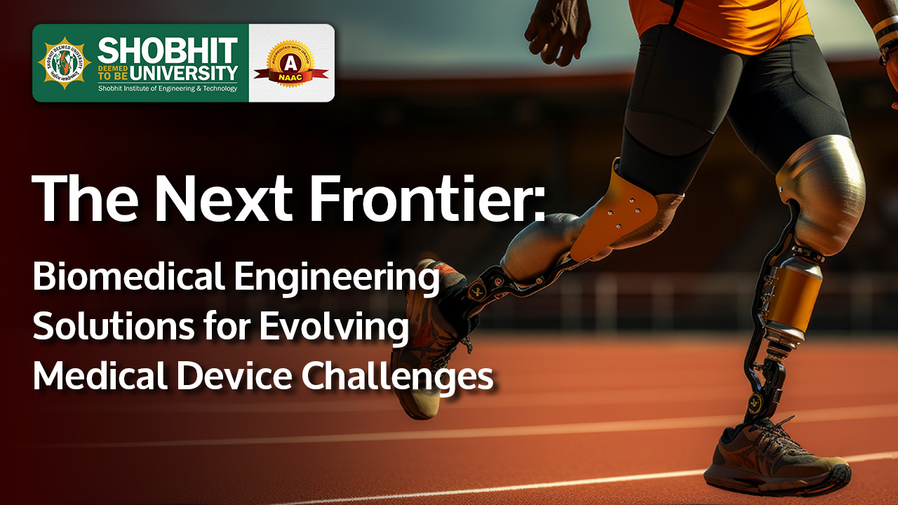 The Next Frontier: Biomedical Engineering Solutions for Evolving Medical Device Challenges